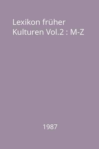 Lexikon früher Kulturen Vol.2 : M-Z