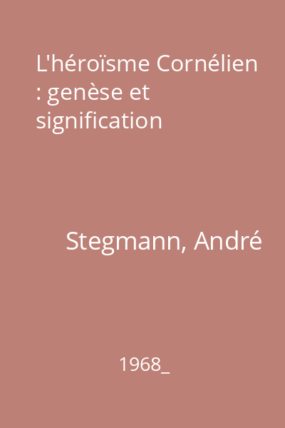 L'héroïsme Cornélien : genèse et signification