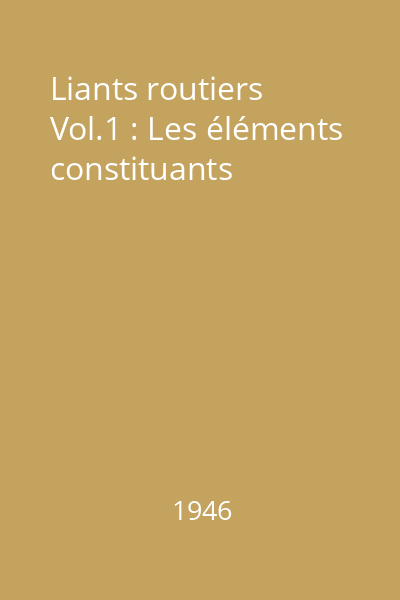 Liants routiers Vol.1 : Les éléments constituants