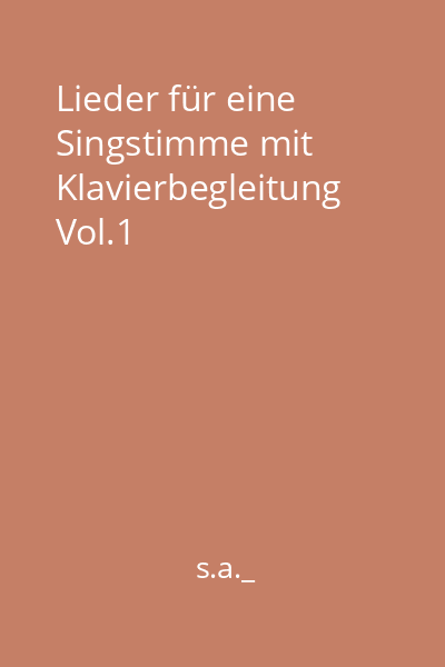 Lieder für eine Singstimme mit Klavierbegleitung Vol.1