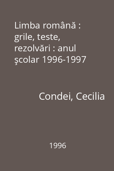 Limba română : grile, teste, rezolvări : anul şcolar 1996-1997