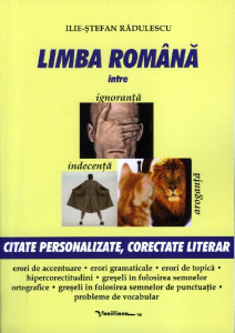 Limba română între ignoranță, indecență și aroganță : citate personalizate, corectate literar