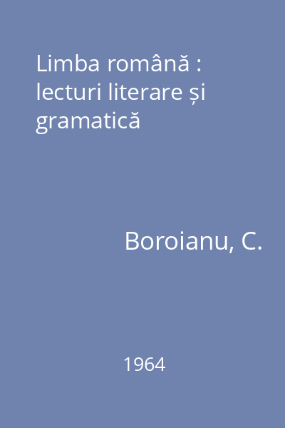 Limba română : lecturi literare și gramatică