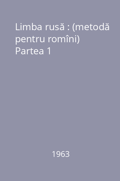 Limba rusă : (metodă pentru romîni) Partea 1