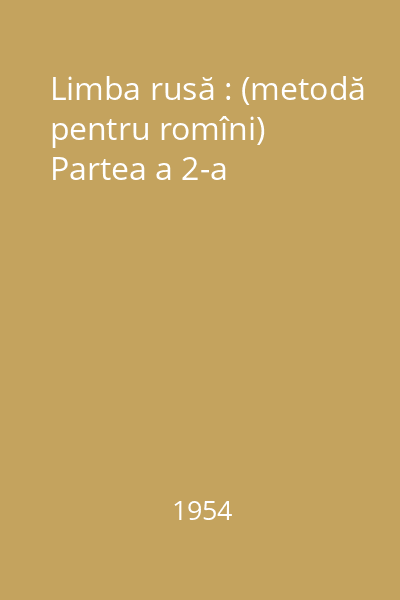 Limba rusă : (metodă pentru romîni) Partea a 2-a