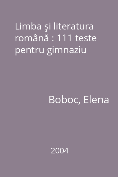 Limba şi literatura română : 111 teste pentru gimnaziu