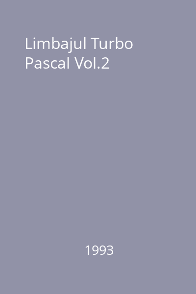 Limbajul Turbo Pascal Vol.2