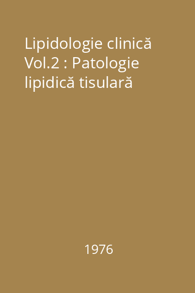 Lipidologie clinică Vol.2 : Patologie lipidică tisulară