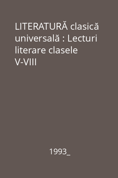 LITERATURĂ clasică universală : Lecturi literare clasele V-VIII