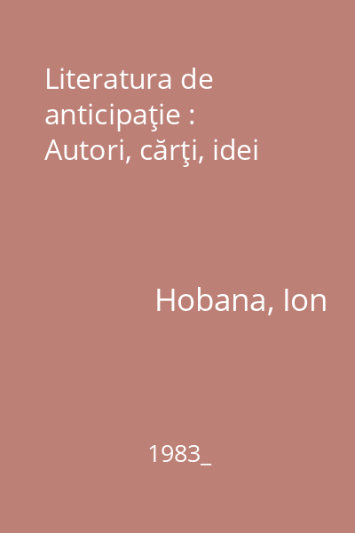 Literatura de anticipaţie : Autori, cărţi, idei