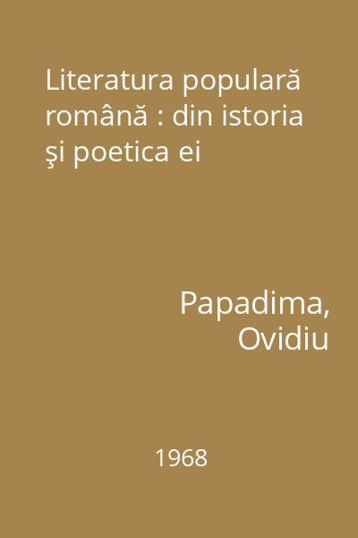 Literatura populară română : din istoria şi poetica ei
