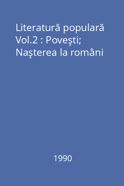 Literatură populară Vol.2 : Poveşti; Naşterea la români