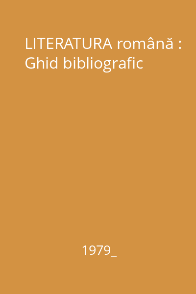 LITERATURA română : Ghid bibliografic