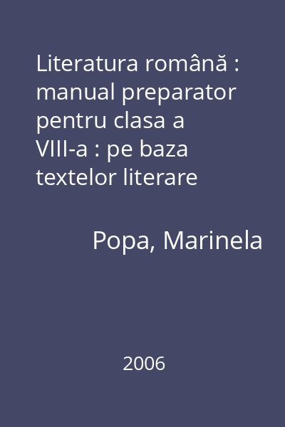 Literatura română : manual preparator pentru clasa a VIII-a : pe baza textelor literare din cele trei manuale alternative