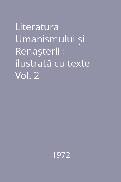 Literatura Umanismului și Renașterii : ilustrată cu texte Vol. 2