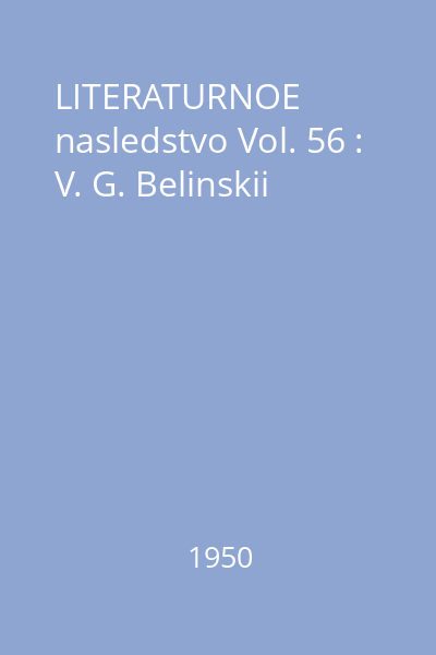 LITERATURNOE nasledstvo Vol. 56 : V. G. Belinskii