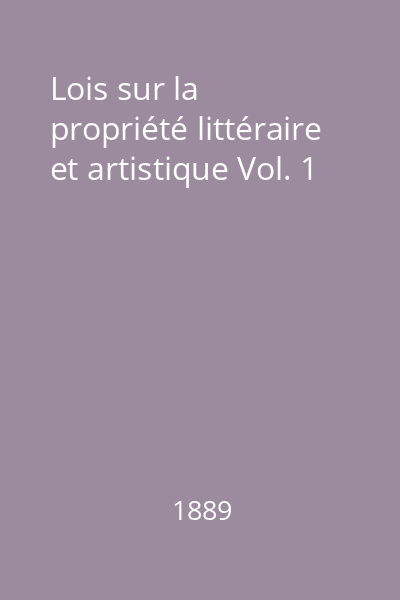 Lois sur la propriété littéraire et artistique Vol. 1