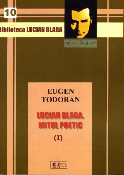 Lucian Blaga : Mitul poetic Vol.1