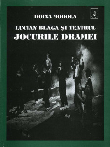 Lucian Blaga şi teatrul : Jocurile dramei : Tulburarea apelor ; Fapta ; Daria ; Înviere