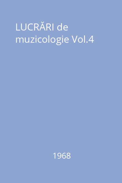 LUCRĂRI de muzicologie Vol.4