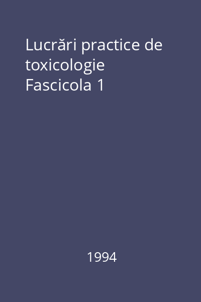 Lucrări practice de toxicologie Fascicola 1