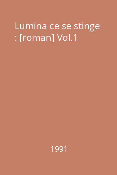 Lumina ce se stinge : [roman] Vol.1