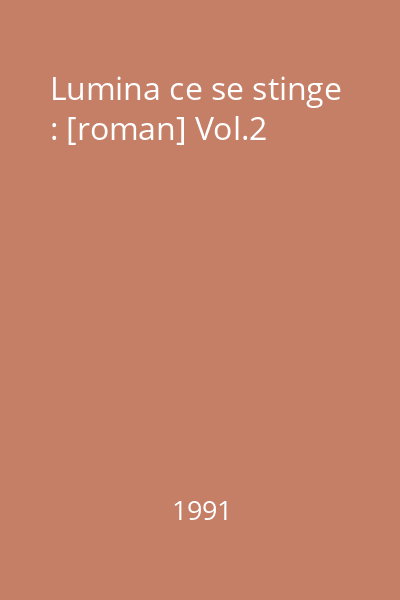 Lumina ce se stinge : [roman] Vol.2