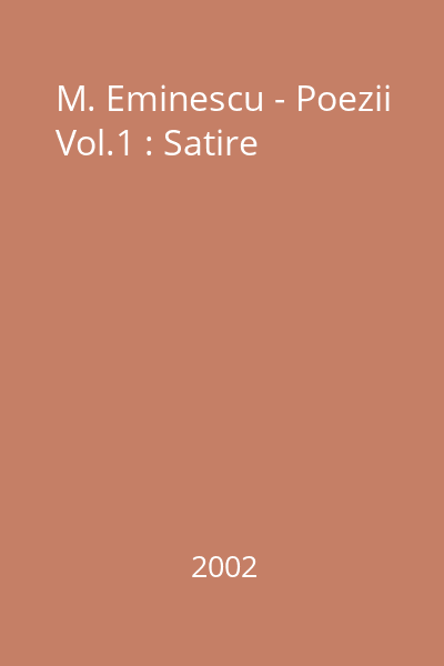 M. Eminescu - Poezii Vol.1 : Satire