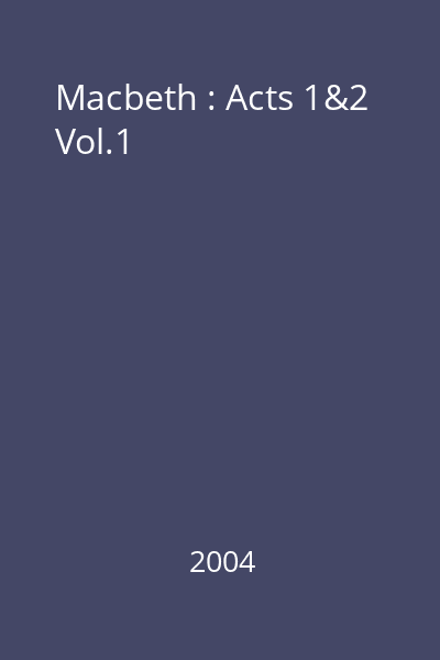 Macbeth : Acts 1&2 Vol.1