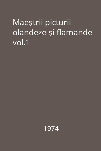 Maeştrii picturii olandeze şi flamande vol.1