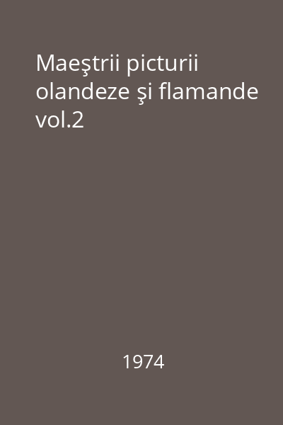 Maeştrii picturii olandeze şi flamande vol.2