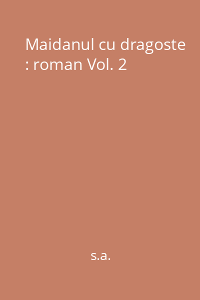 Maidanul cu dragoste : roman Vol. 2