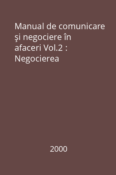 Manual de comunicare şi negociere în afaceri Vol.2 : Negocierea