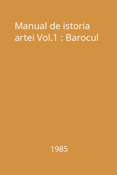 Manual de istoria artei Vol.1 : Barocul