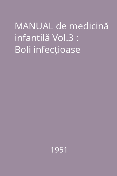 MANUAL de medicină infantilă Vol.3 : Boli infecțioase