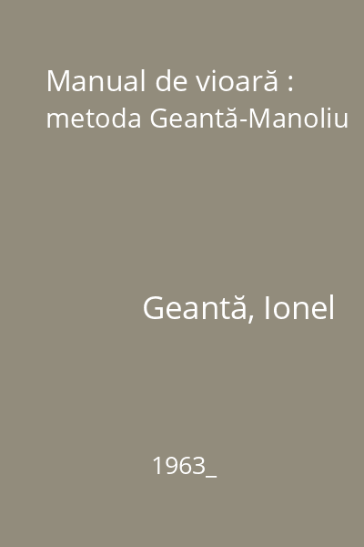 Manual de vioară : metoda Geantă-Manoliu