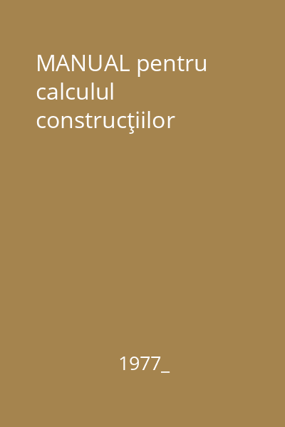 MANUAL pentru calculul construcţiilor