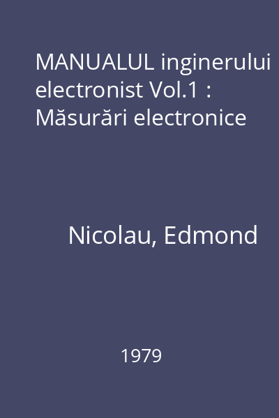 MANUALUL inginerului electronist Vol.1 : Măsurări electronice