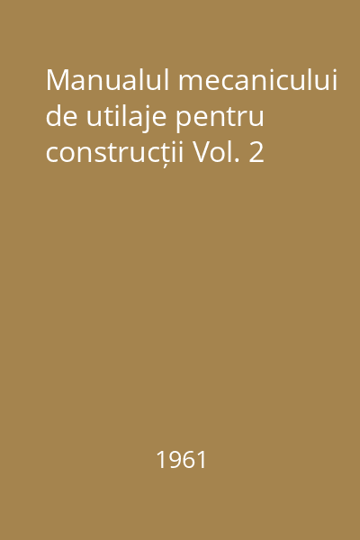 Manualul mecanicului de utilaje pentru construcții Vol. 2