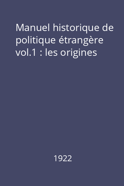 Manuel historique de politique étrangère vol.1 : les origines