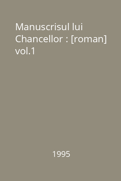 Manuscrisul lui Chancellor : [roman] vol.1