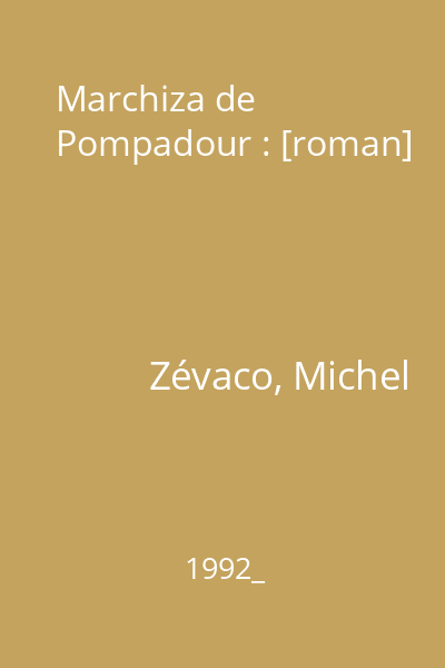 Marchiza de Pompadour : [roman]