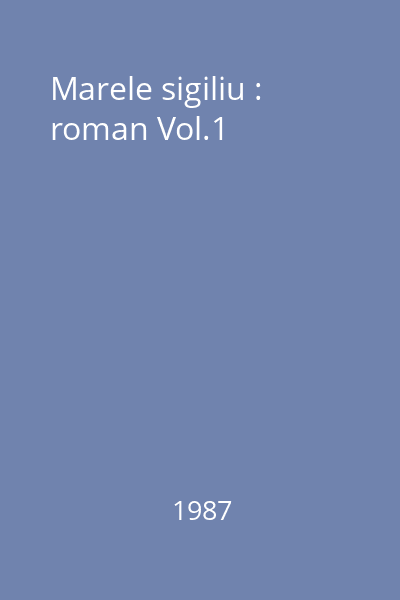 Marele sigiliu : roman Vol.1