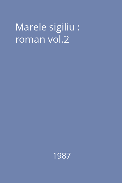 Marele sigiliu : roman vol.2