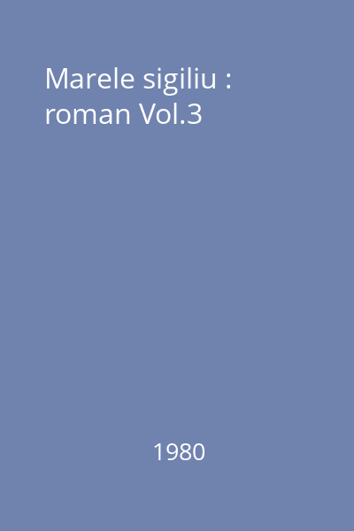 Marele sigiliu : roman Vol.3