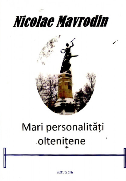 Mari personalități oltenițene Vol.1