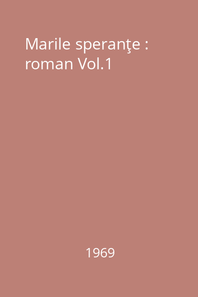 Marile speranţe : roman Vol.1