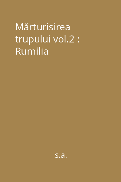 Mărturisirea trupului vol.2 : Rumilia