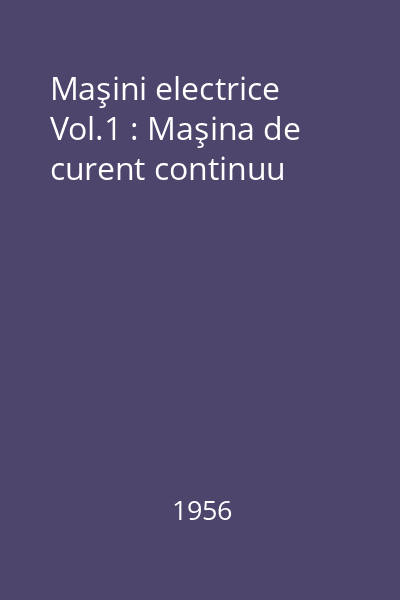 Maşini electrice Vol.1 : Maşina de curent continuu