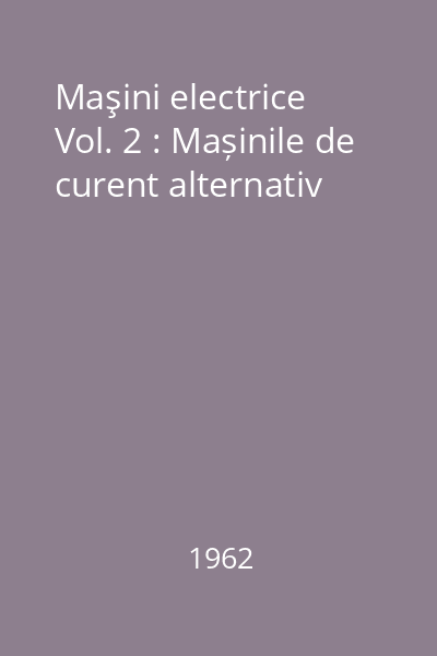 Maşini electrice Vol. 2 : Mașinile de curent alternativ